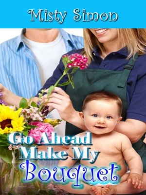 cover image of Go Ahead, Make My Bouquet